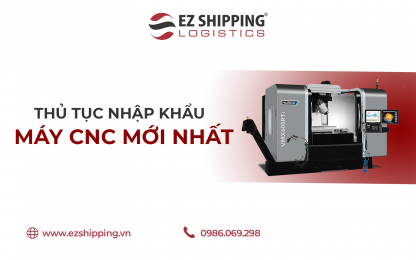 THỦ TỤC NHẬP KHẨU MÁY CNC MỚI NHẤT NĂM 2025