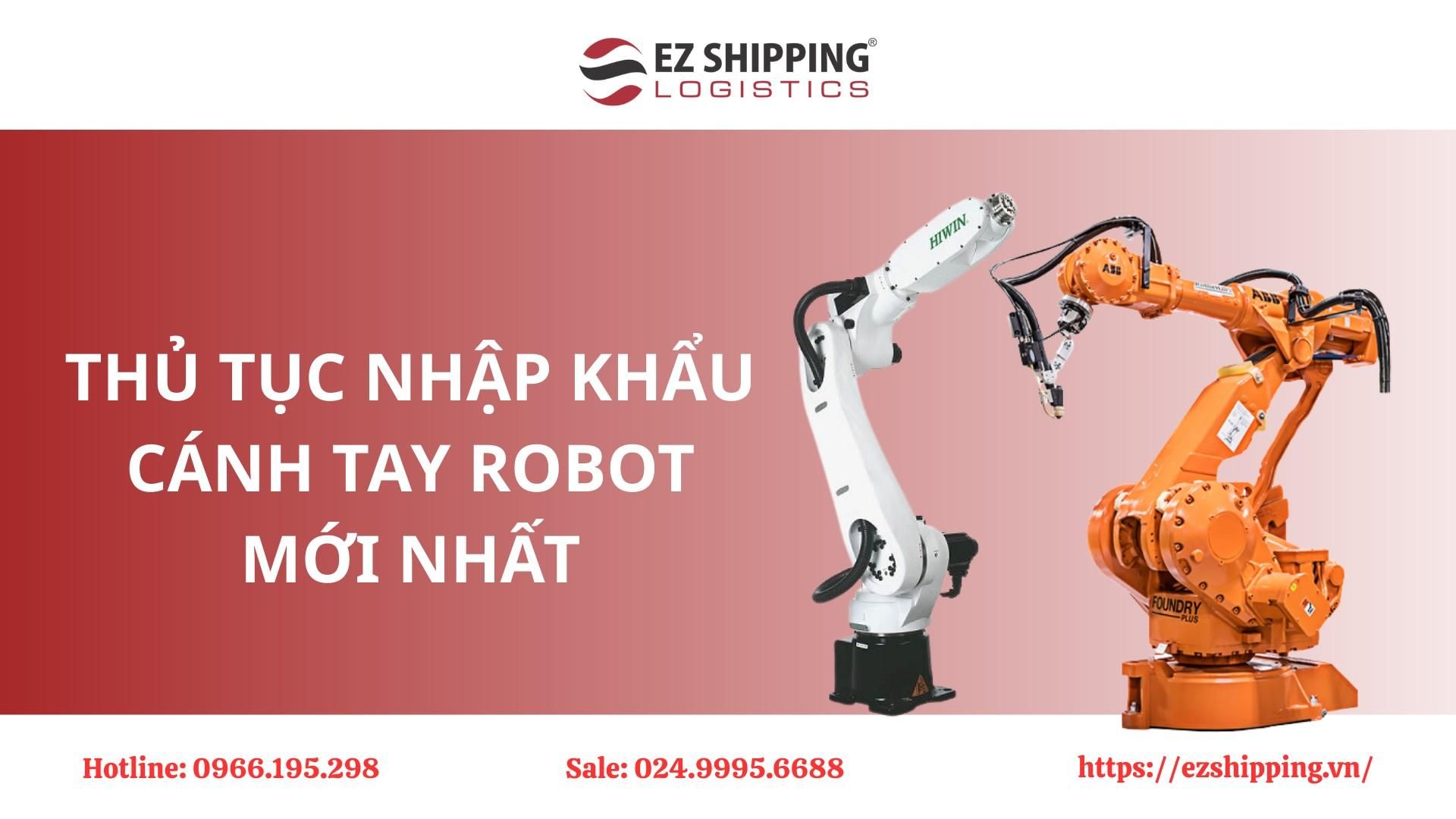 THỦ TỤC NHẬP KHẨU CÁNH TAY ROBOT MỚI NHẤT